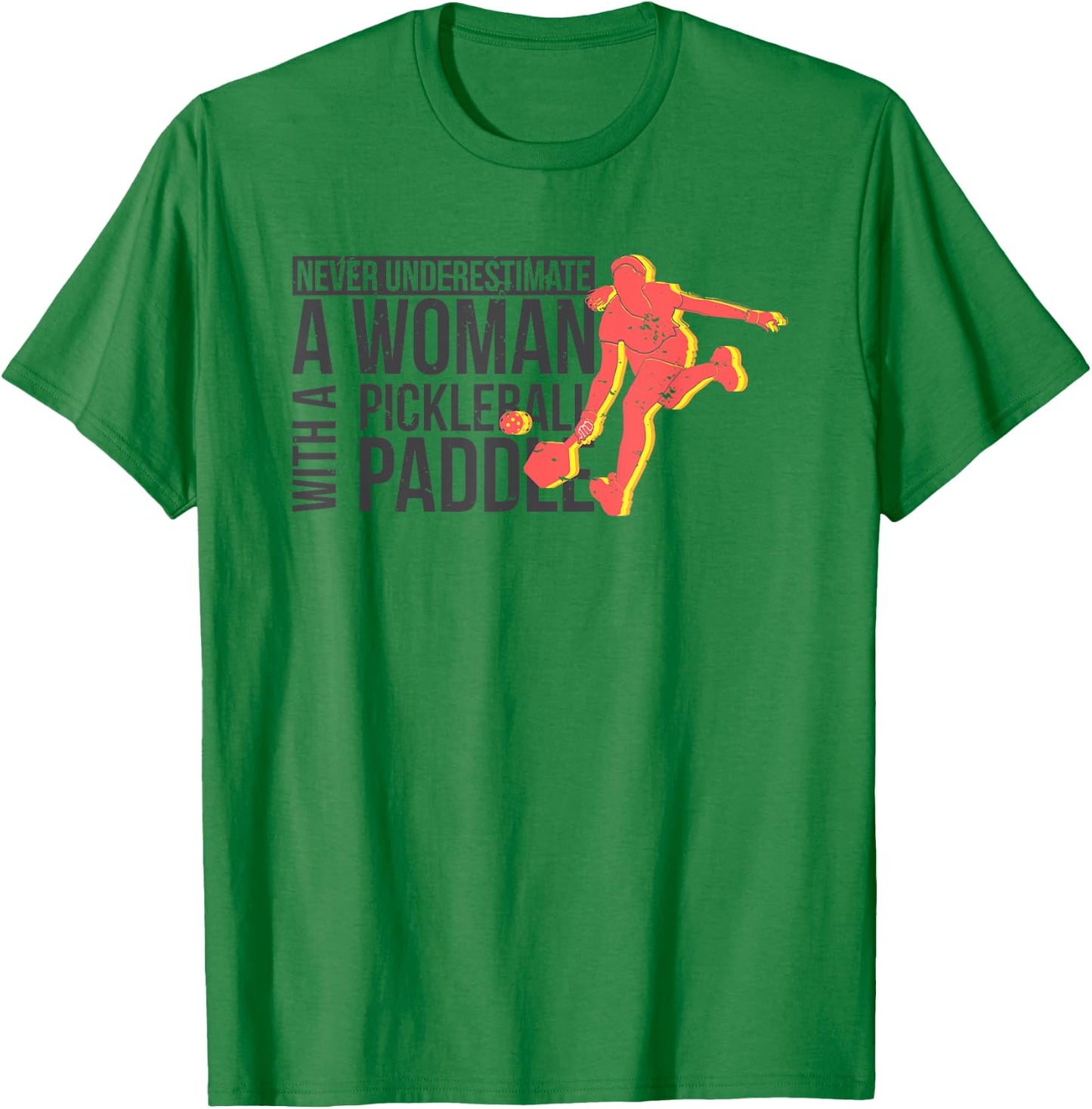 Never underestimate a woman with a pickleball paddle shirt T-Shirt - T-Shirt | Irish Green