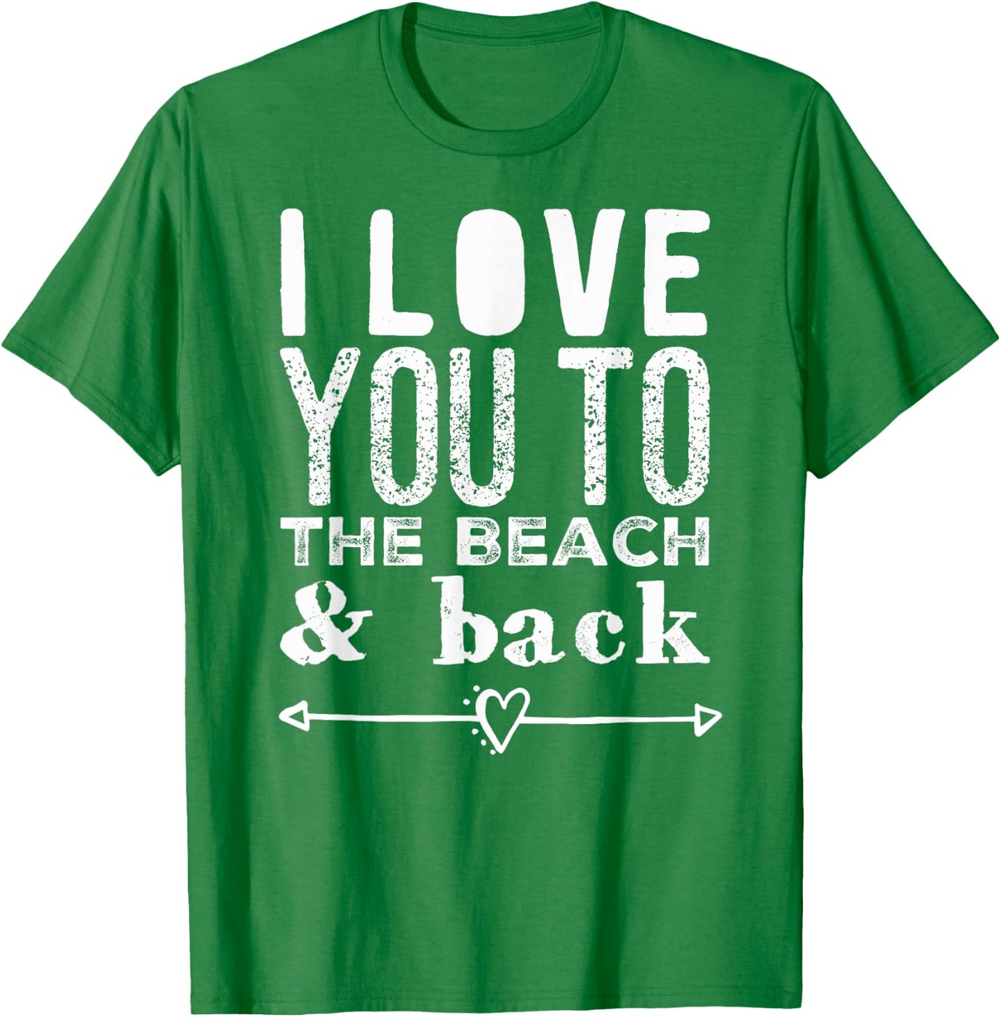 I Love You To the Beach & Back Arrow Heart Anchor Women Kids T-Shirt - T-Shirt | Irish Green