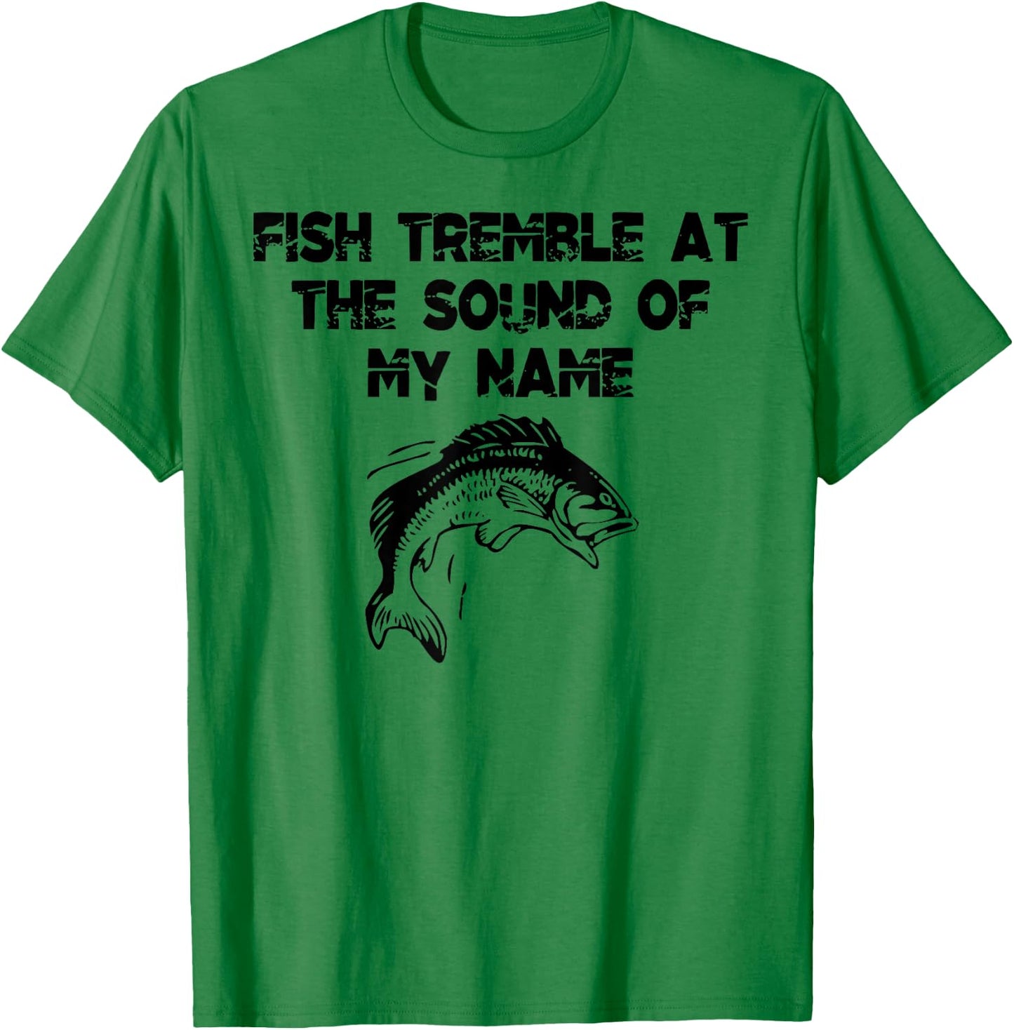Fish Tremble At The Sound Of My Name T-Shirt - T-Shirt | Irish Green