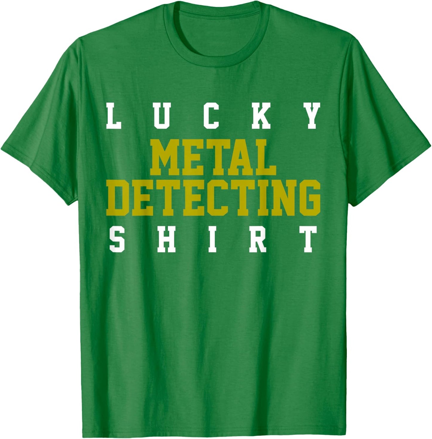 Metal Detector Metal Detecting Detectorist Gift T-Shirt - T-Shirt | Irish Green