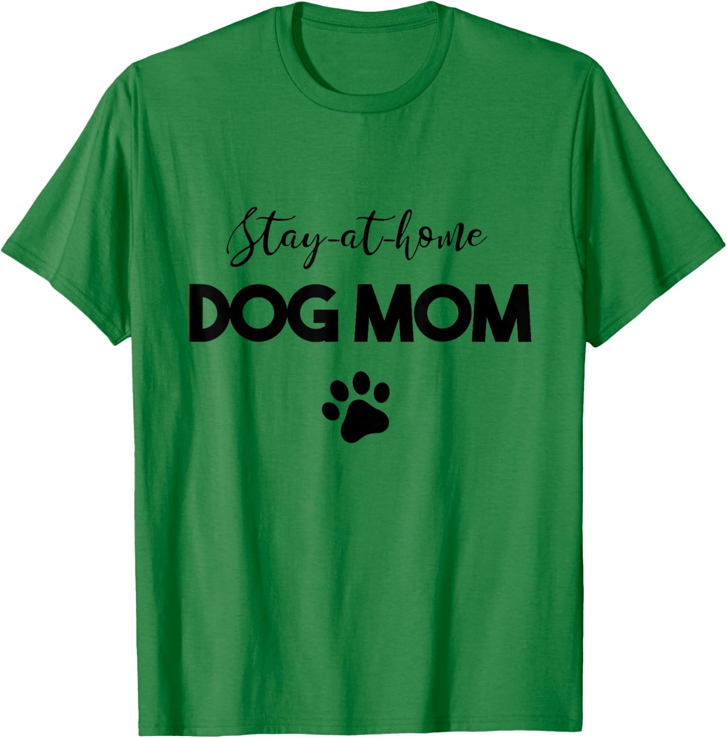 Stay-at-home Dog Mom T-Shirt - T-Shirt | Irish Green