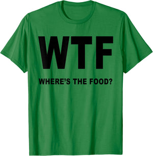 Foodies Haven Cool WTF Where's the Food Funny T-Shirt - T-Shirt | Irish Green