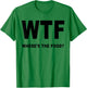 Foodies Haven Cool WTF Where's the Food Funny T-Shirt - T-Shirt | Irish Green