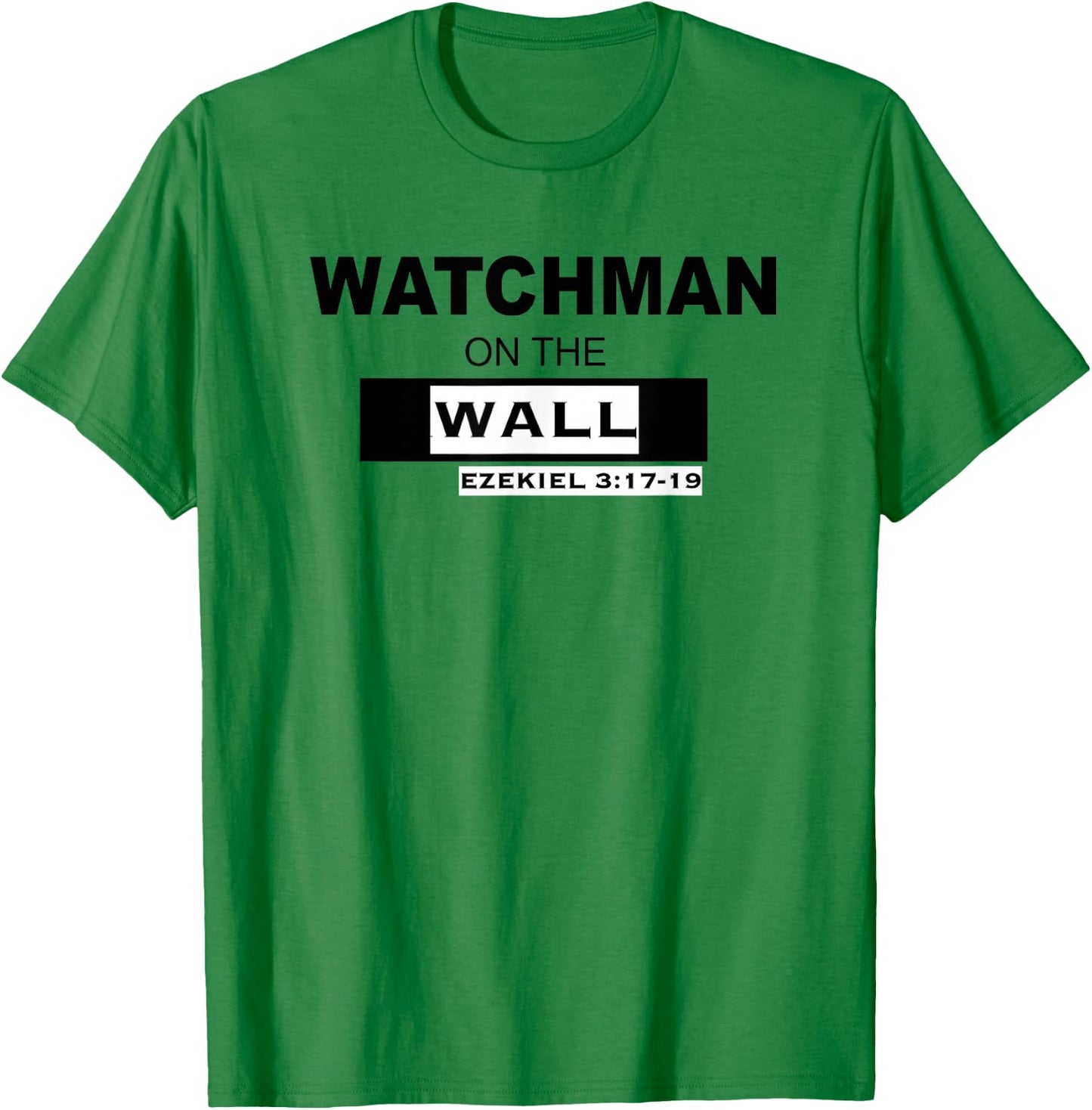 WATCHMAN on the WALL Ezekiel 3:17-19 T-Shirt - T-Shirt | Irish Green