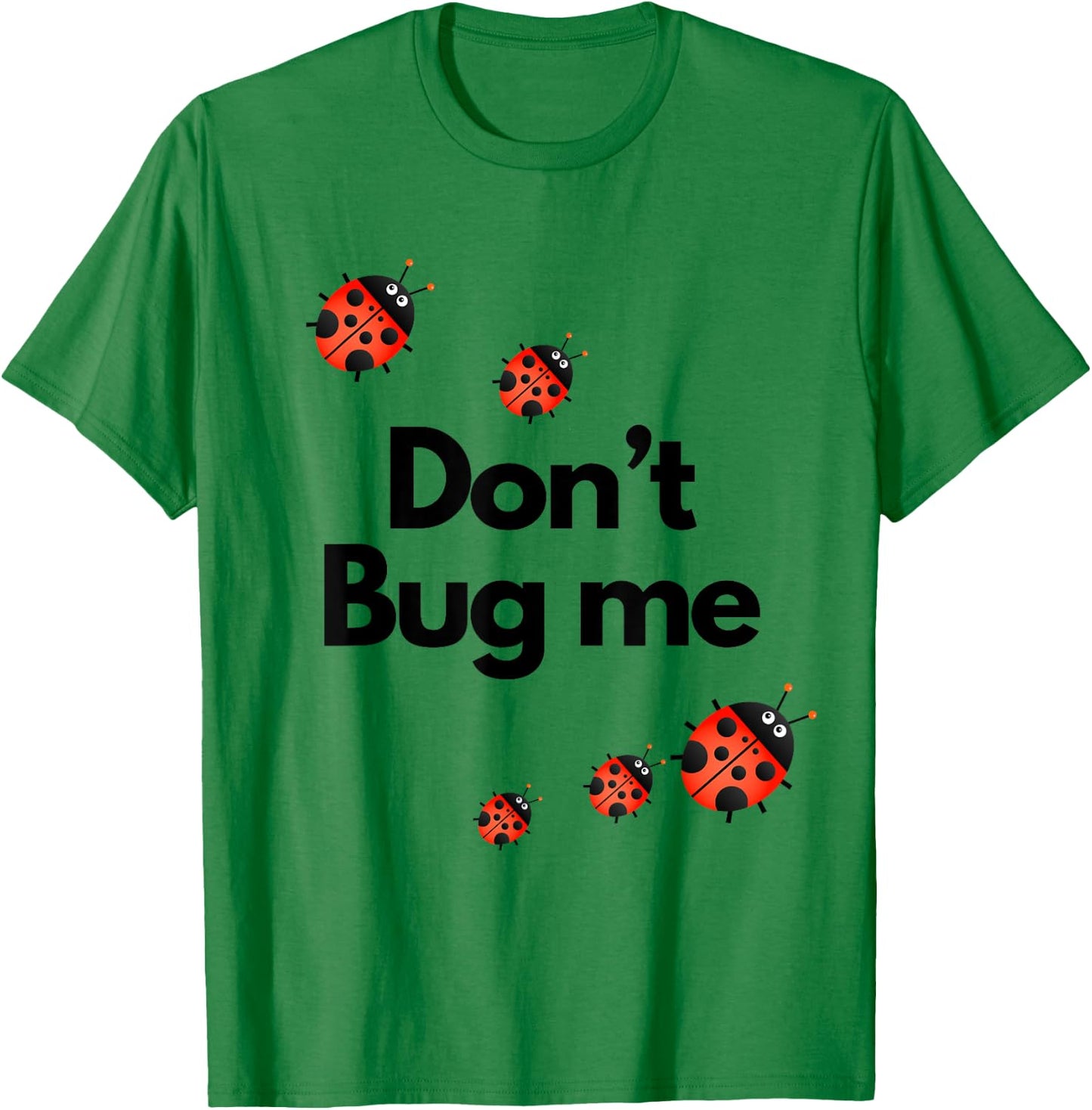 Don't Bug Me Funny Shirt - Ladybug Family Insect T-Shirt - T-Shirt | Irish Green