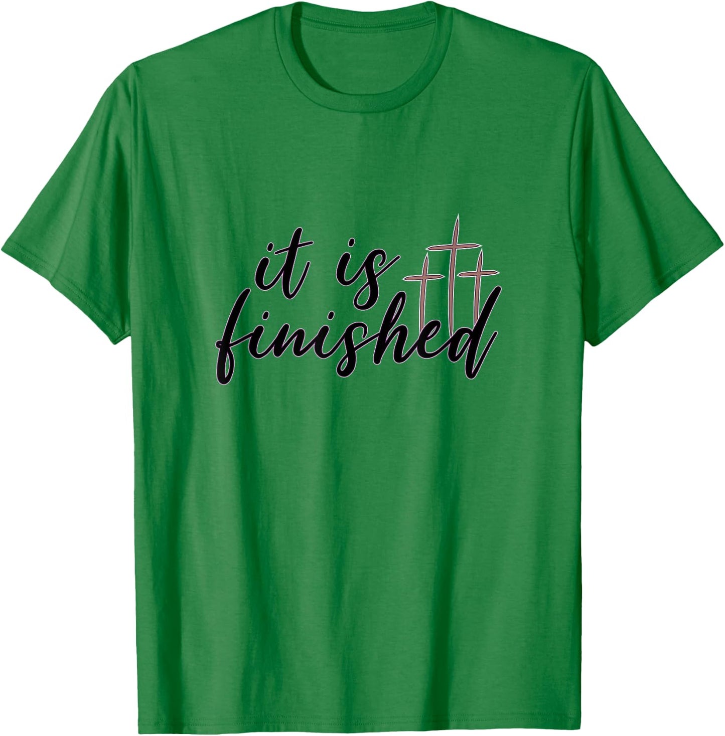 Easter It Is Finished Jesus Shirt With Crosses T-Shirt - T-Shirt | Irish Green