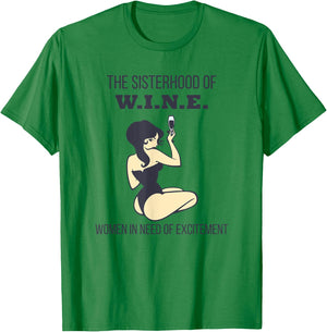 Sisterhood of Wine Women In Need of Excitement Funny T-Shirt - T-Shirt | Irish Green