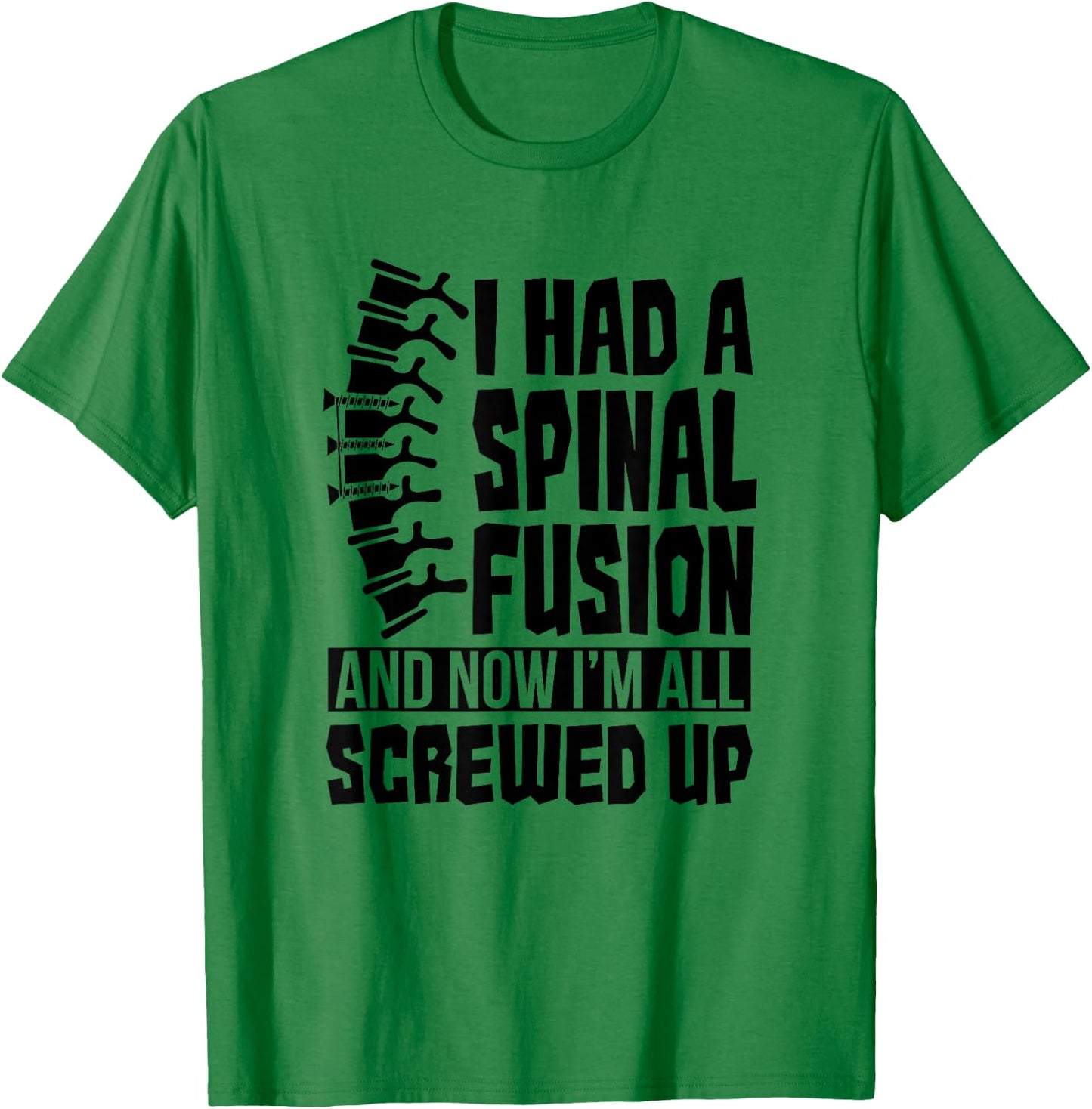 Spinal Fusion All Screwed Up - Spine Surgery Survivor Gift T-Shirt - T-Shirt | Irish Green