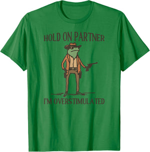 Hold On Partner I'm Overstimulated Frog Cowboy T-Shirt - T-Shirt | Irish Green