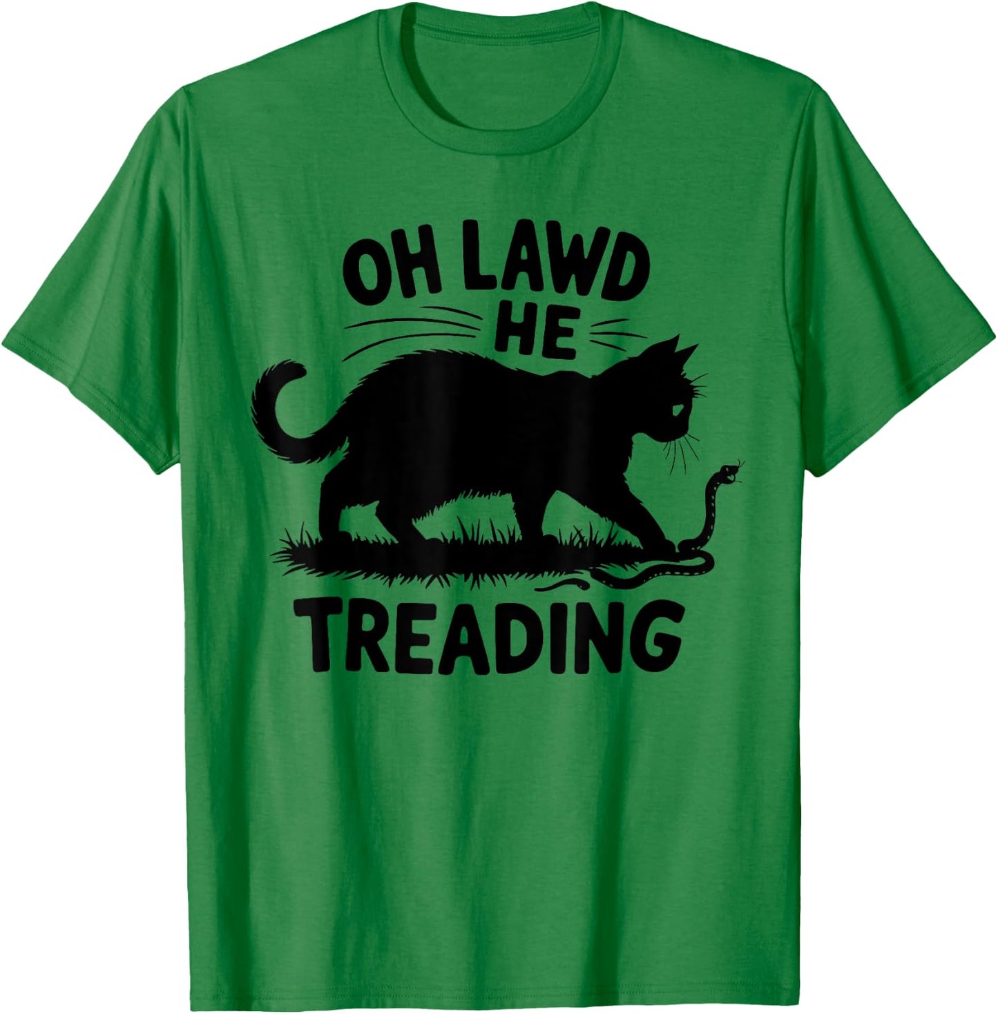Oh Lawd He Treading Funny Fat Cat Lover Funny Memes Cat Mom Men Women T-Shirt - T-Shirt | Irish Green
