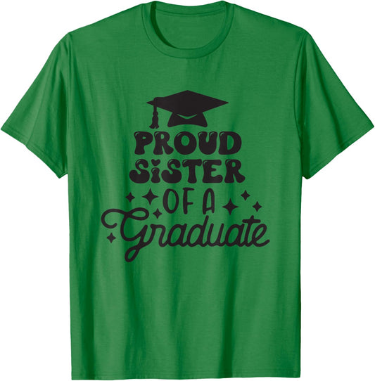 Proud Sister of a Graduate, Graduation Sister Celebration T-Shirt - T-Shirt | Irish Green