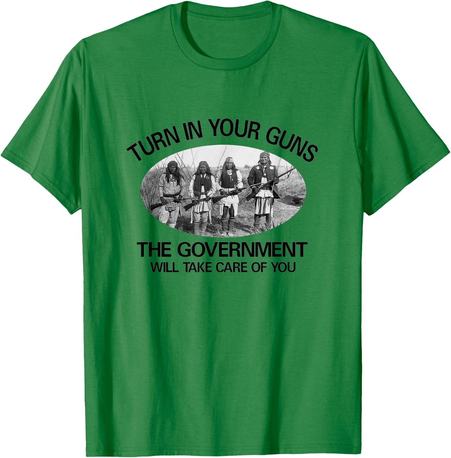 Native American. 2nd Amendment "Turn in Your Guns... T-Shirt - T-Shirt | Irish Green