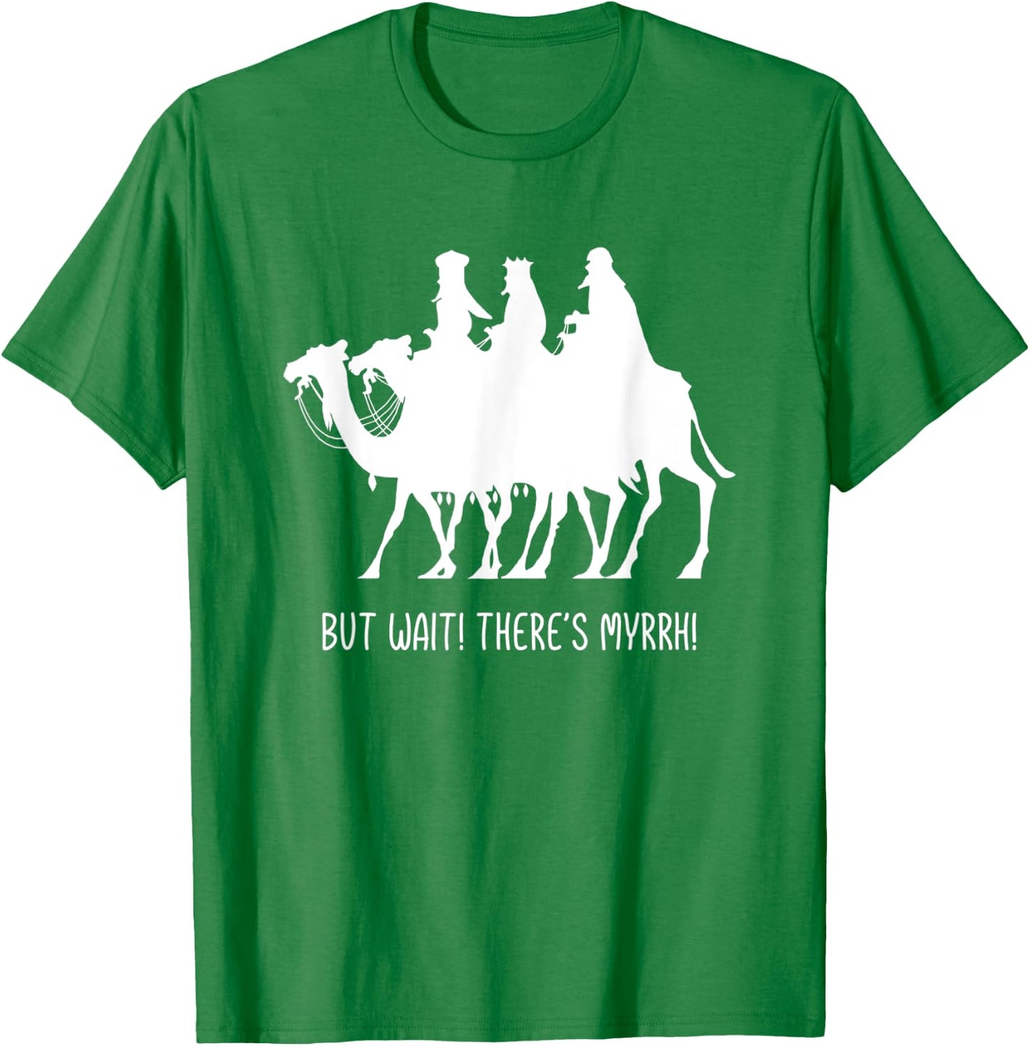 But Wait There's Myrrh! Three Wise Men Christmas Funny Pun T-Shirt - T-Shirt | Irish Green