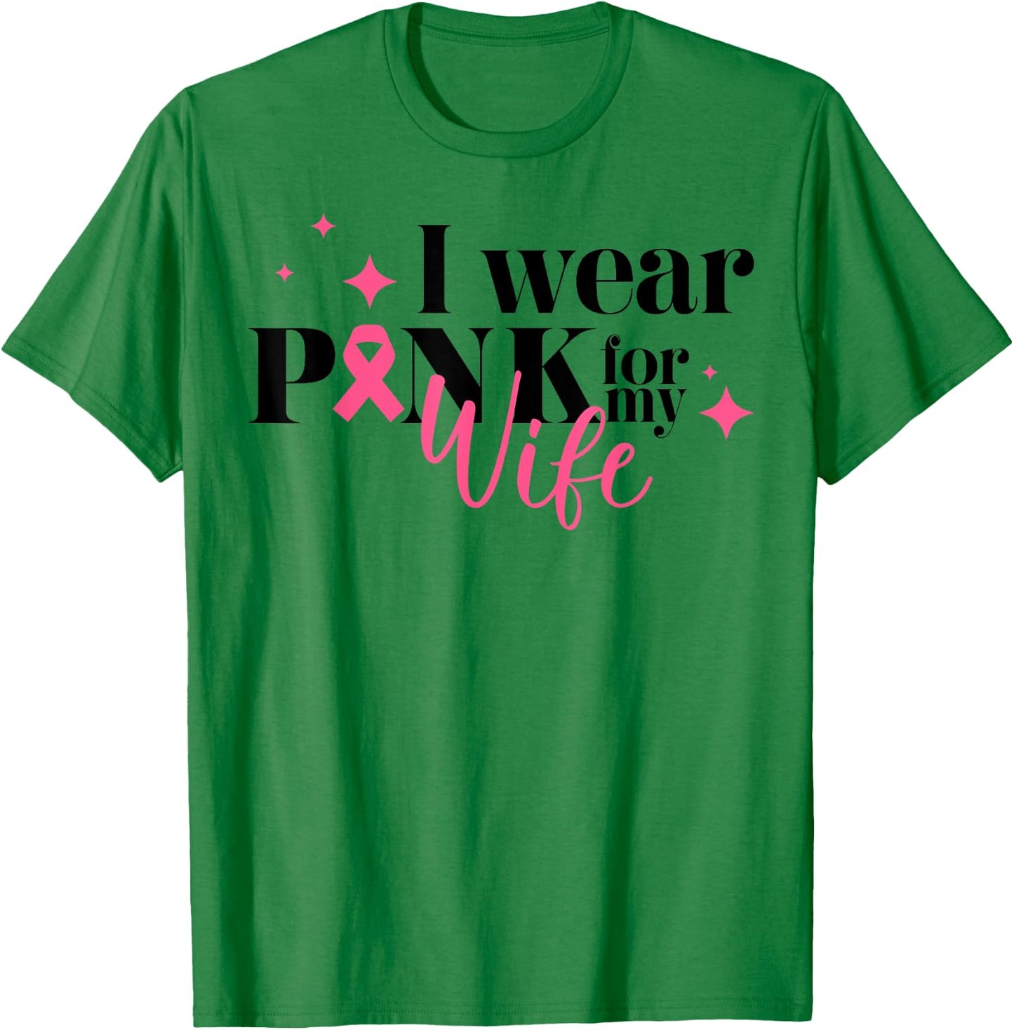 I Wear Pink For My Wife Breast Cancer Support Squads T-Shirt - T-Shirt | Irish Green