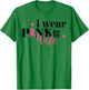 I Wear Pink For My Wife Breast Cancer Support Squads T-Shirt - T-Shirt | Irish Green