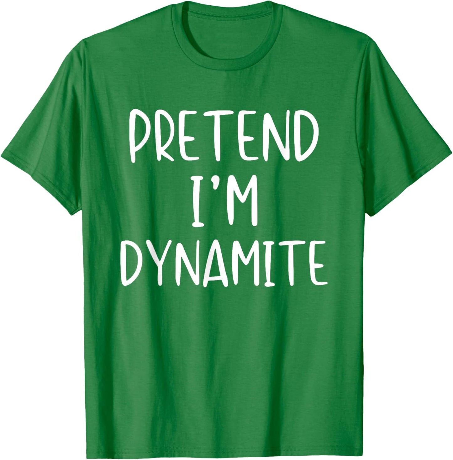 Pretend I'm Dynamite Costume Halloween Simple Adult Kid T-Shirt - T-Shirt | Irish Green