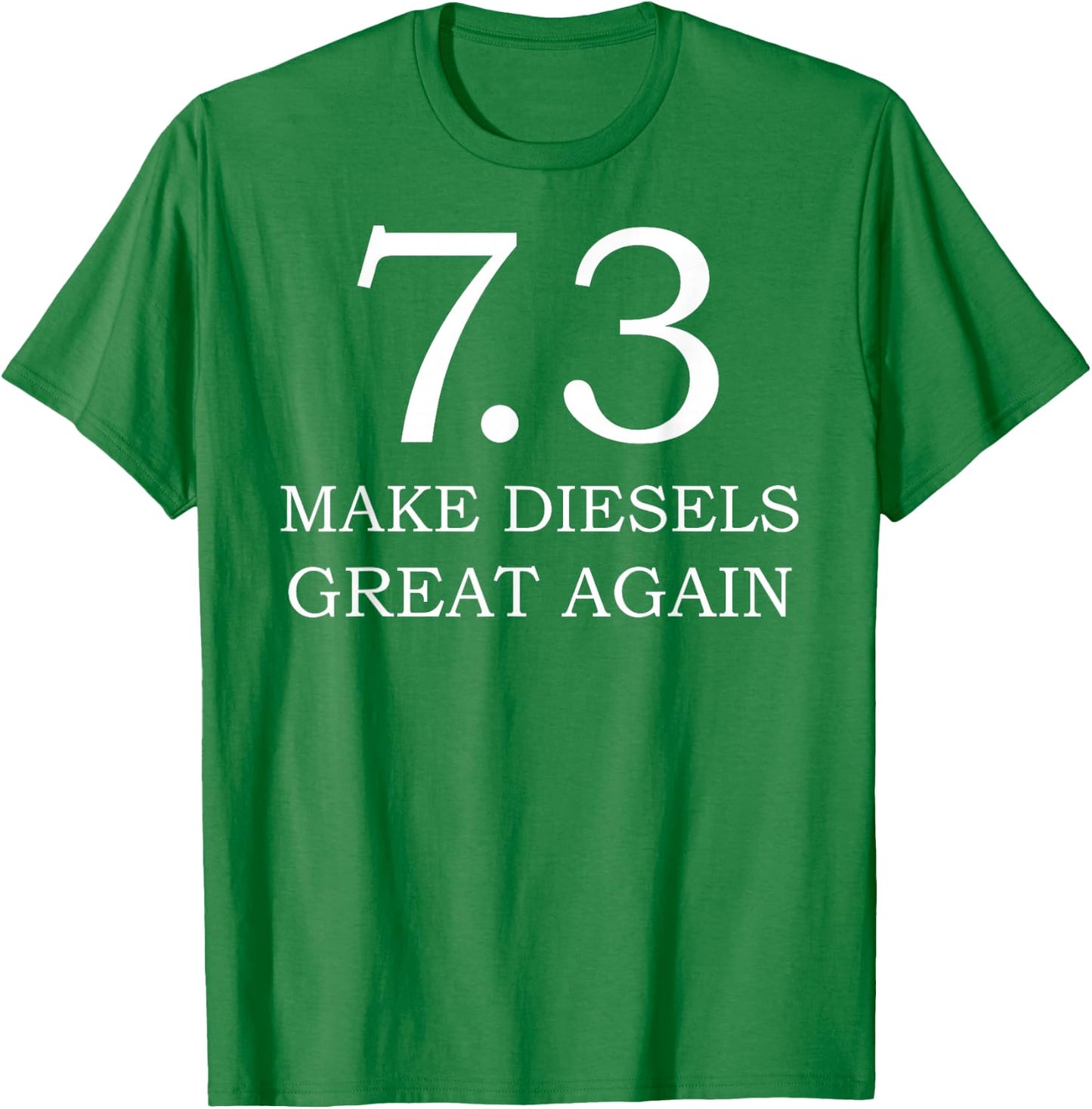 Diesel Shirt 7.3 Make Diesel Great Again Truck T-Shirt - T-Shirt | Irish Green