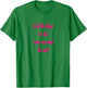 Of All The Things I've Lost, I Miss My Mind The Most T-shir T-Shirt - T-Shirt | Irish Green
