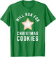 Will Run For Christmas Cookies - Christmas Running T-Shirt - T-Shirt | Irish Green