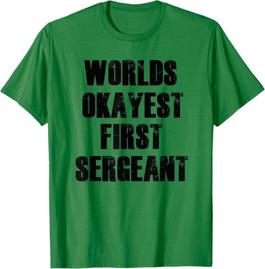 Worlds Okayest First Sergeant Funny Military T-Shirt - T-Shirt | Irish Green