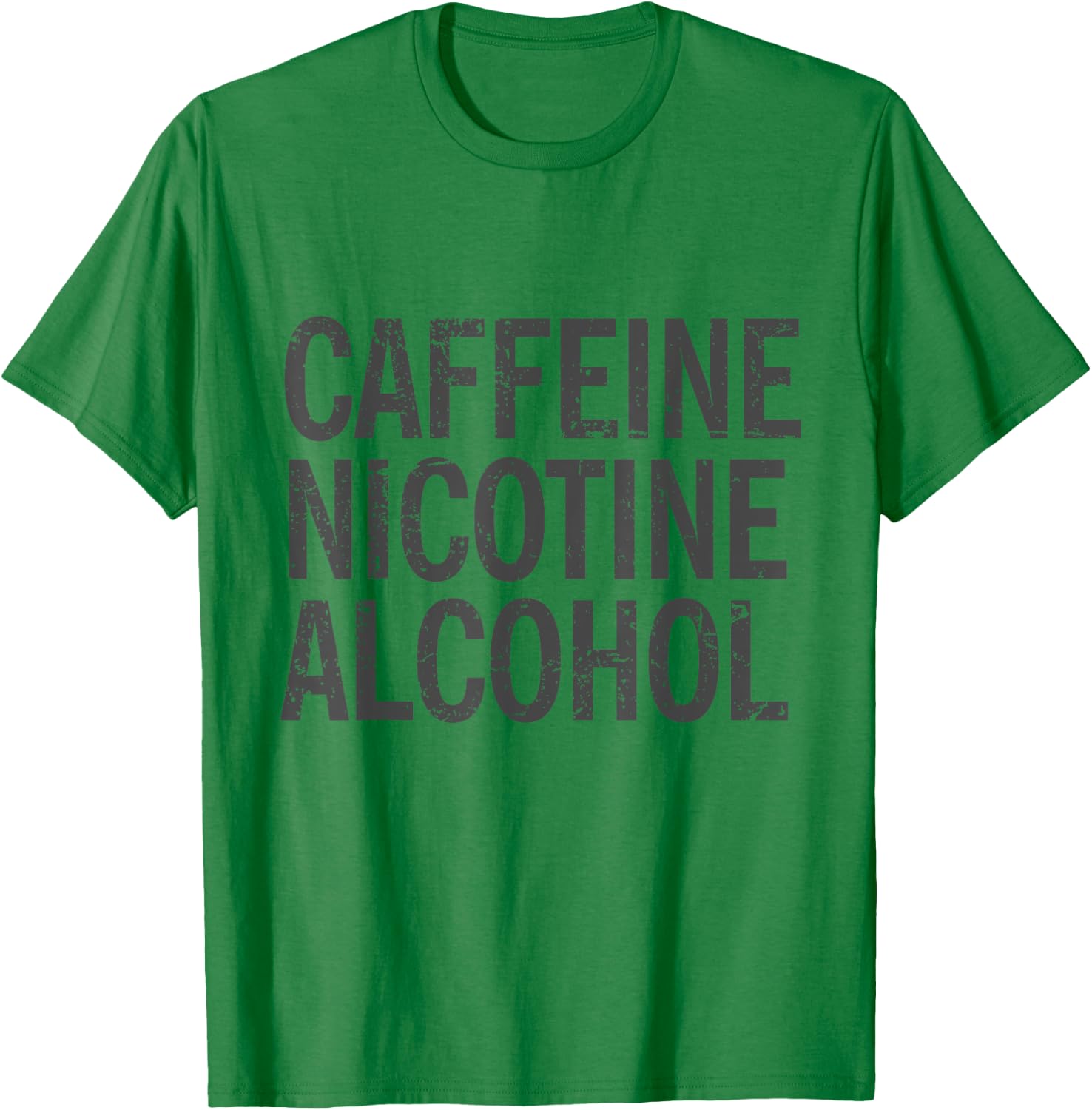 Caffeine Nicotine Alcohol Funny Modern Vices T-Shirt - T-Shirt | Irish Green
