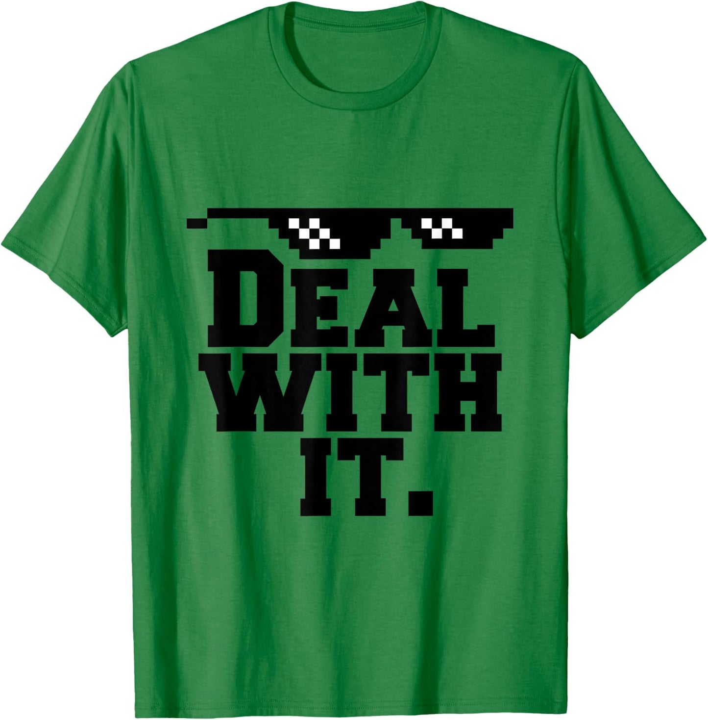 Deal With It. T-Shirt - T-Shirt | Irish Green