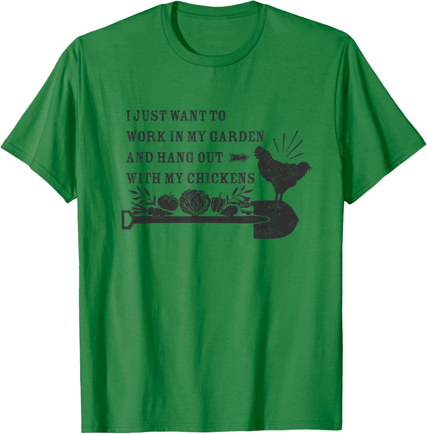 Work in my Garden and Hang Out with my Chickens T-Shirt - T-Shirt | Irish Green