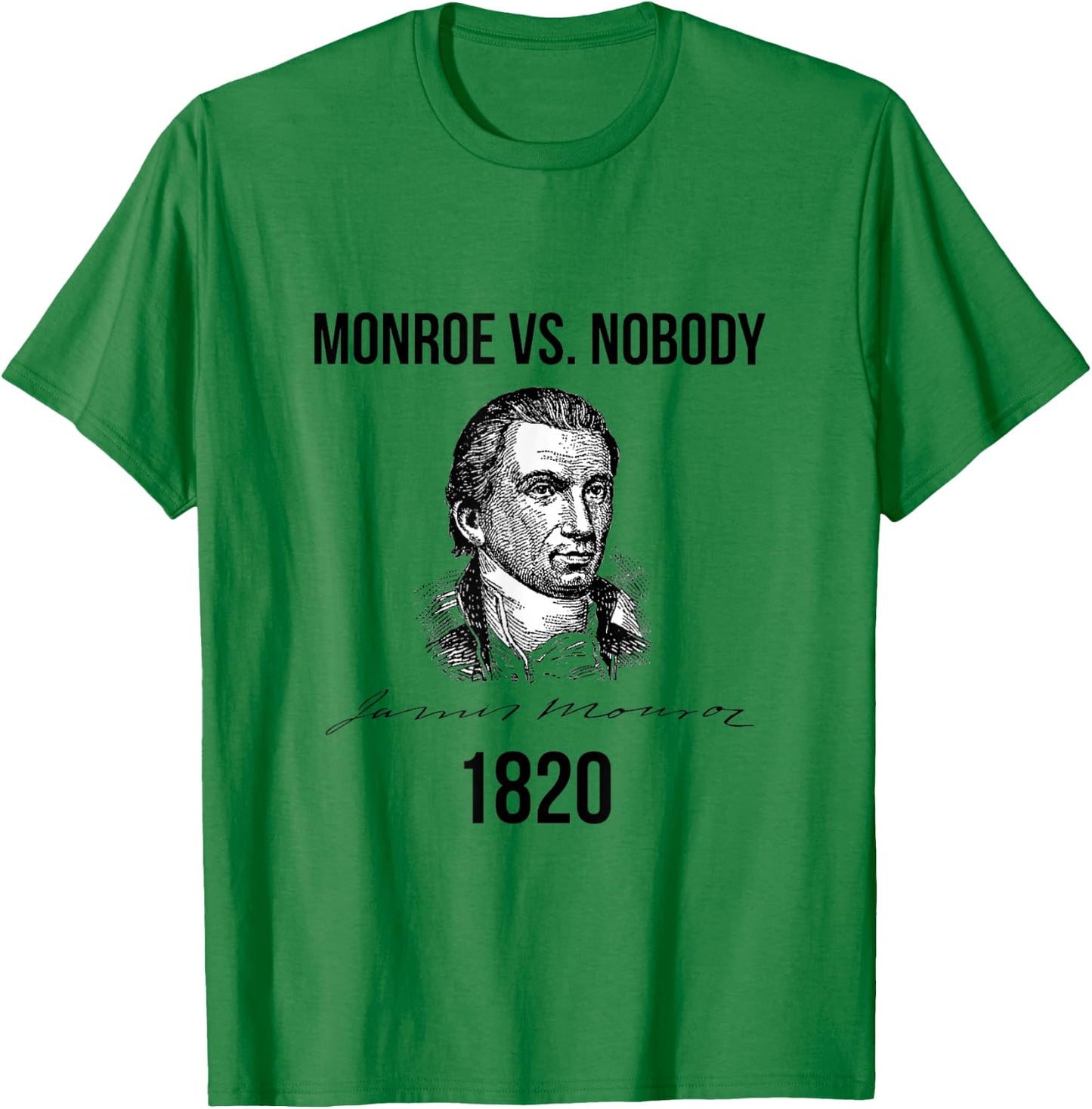 James Monroe Election of 1820 Ran Unopposed T-Shirt - T-Shirt | Irish Green