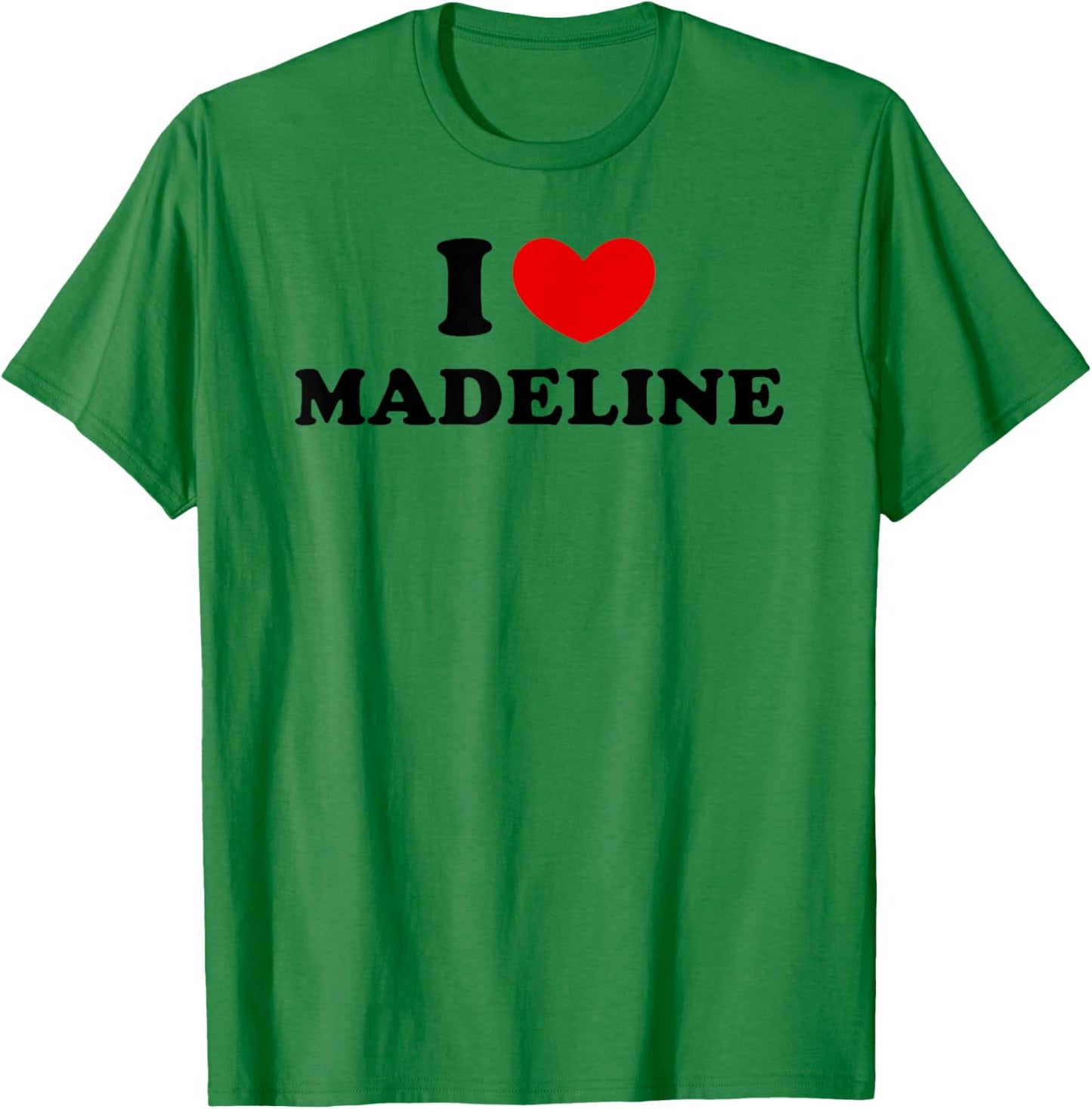 I Love Madeline, I Heart Madeline T-Shirt - T-Shirt | Irish Green