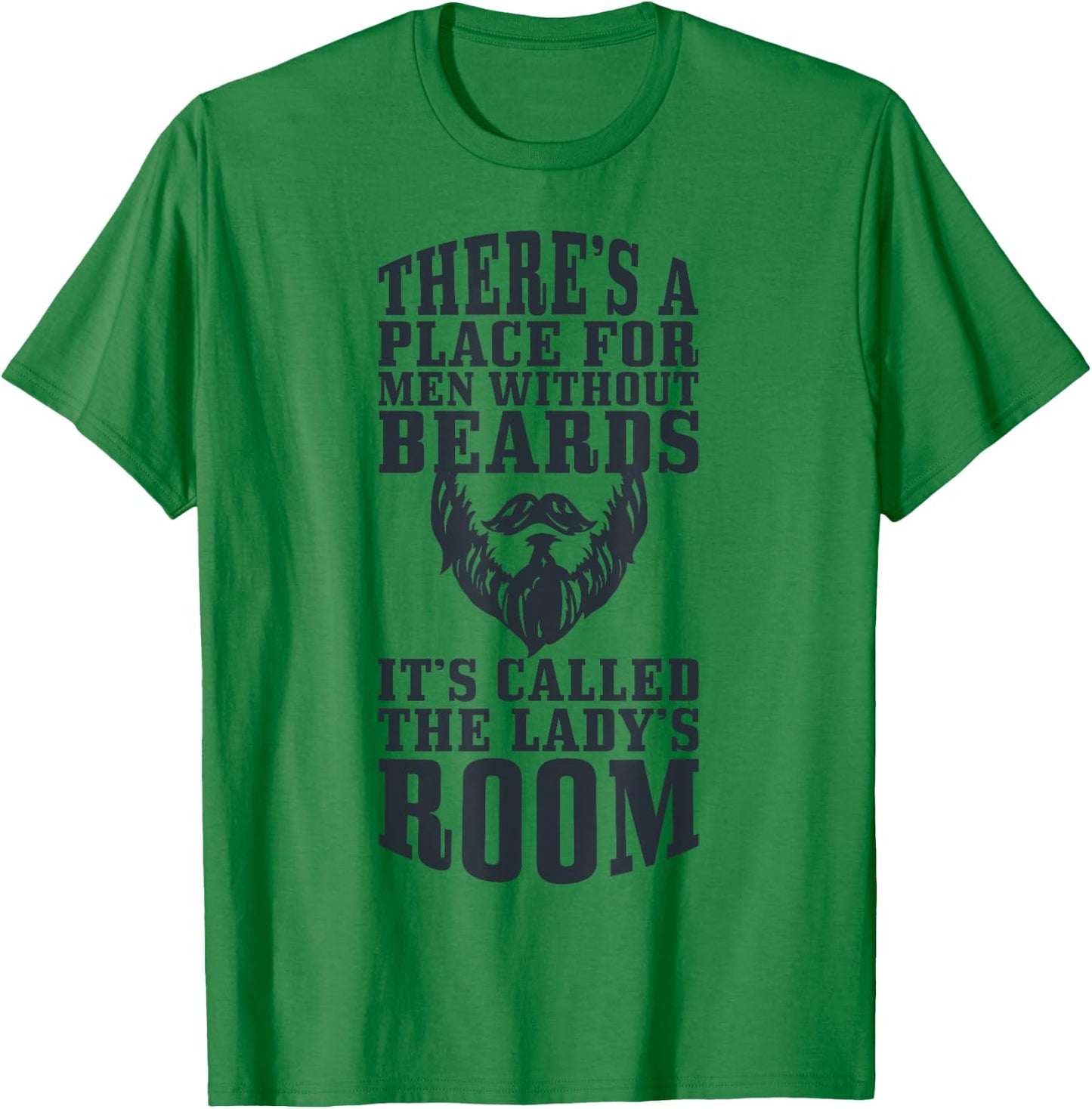 A Place Without Beards It's The Lady's Room T-Shirt - T-Shirt | Irish Green