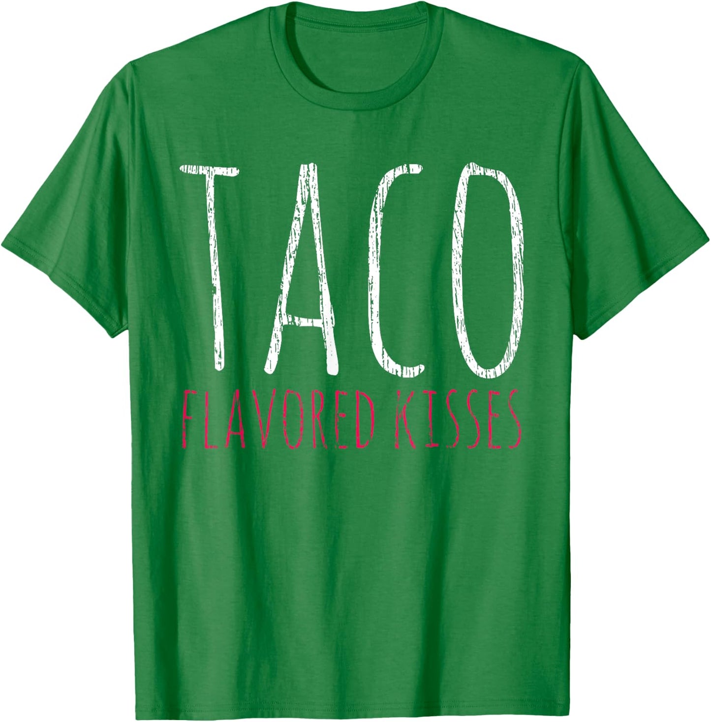 Taco Taco Flavored Kisses Tacos Lover Gift T-Shirt - T-Shirt | Irish Green