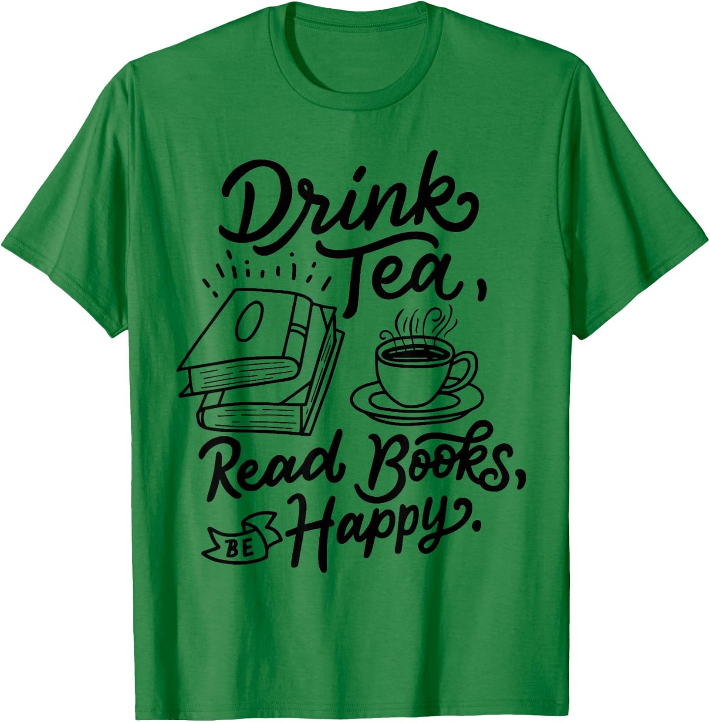Drink Tea Read Books Be Happy Geeky Book Worm Small T-Shirt - T-Shirt | Irish Green