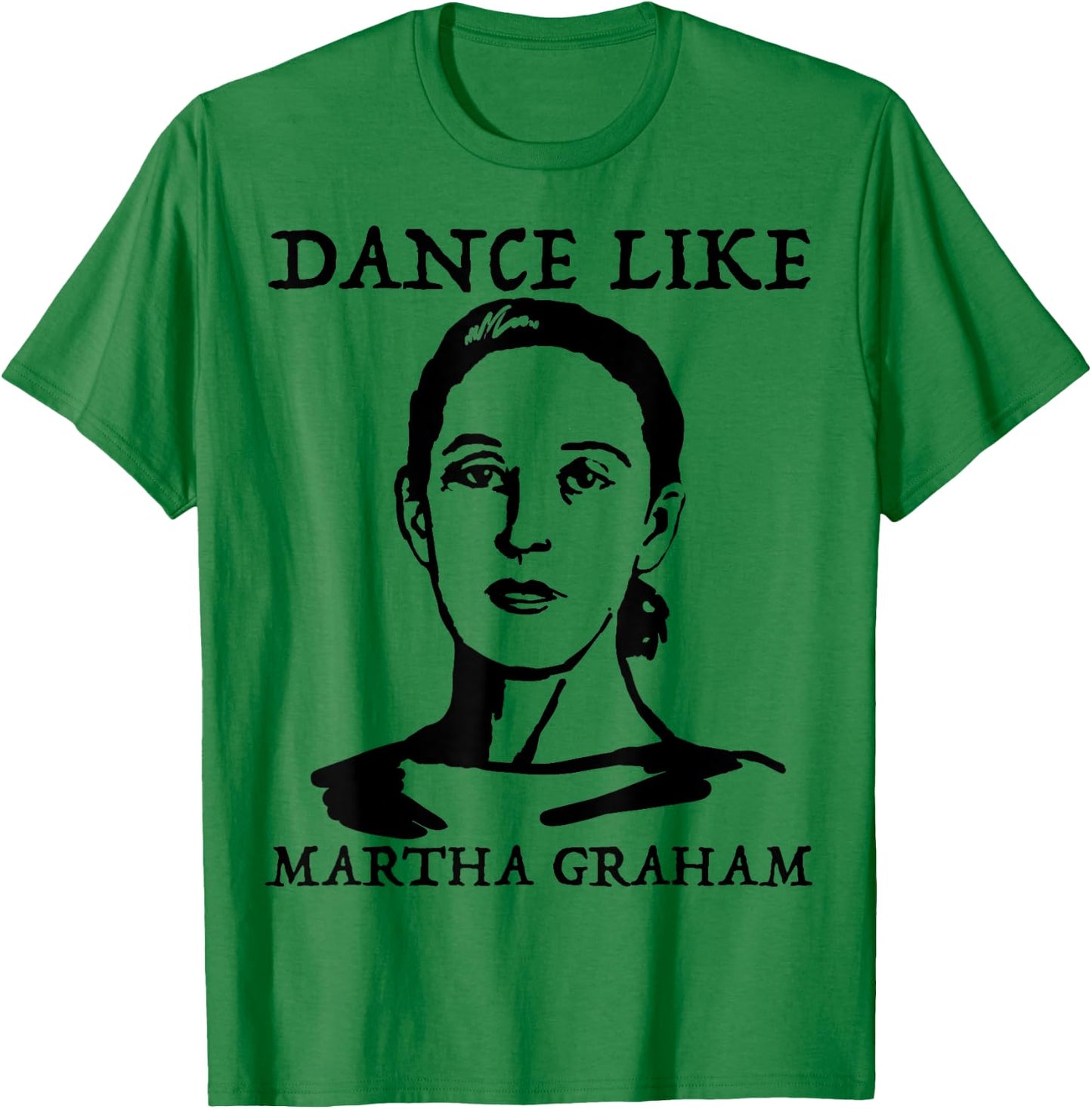 Dance like Martha Graham Shirt T-Shirt - T-Shirt | Irish Green