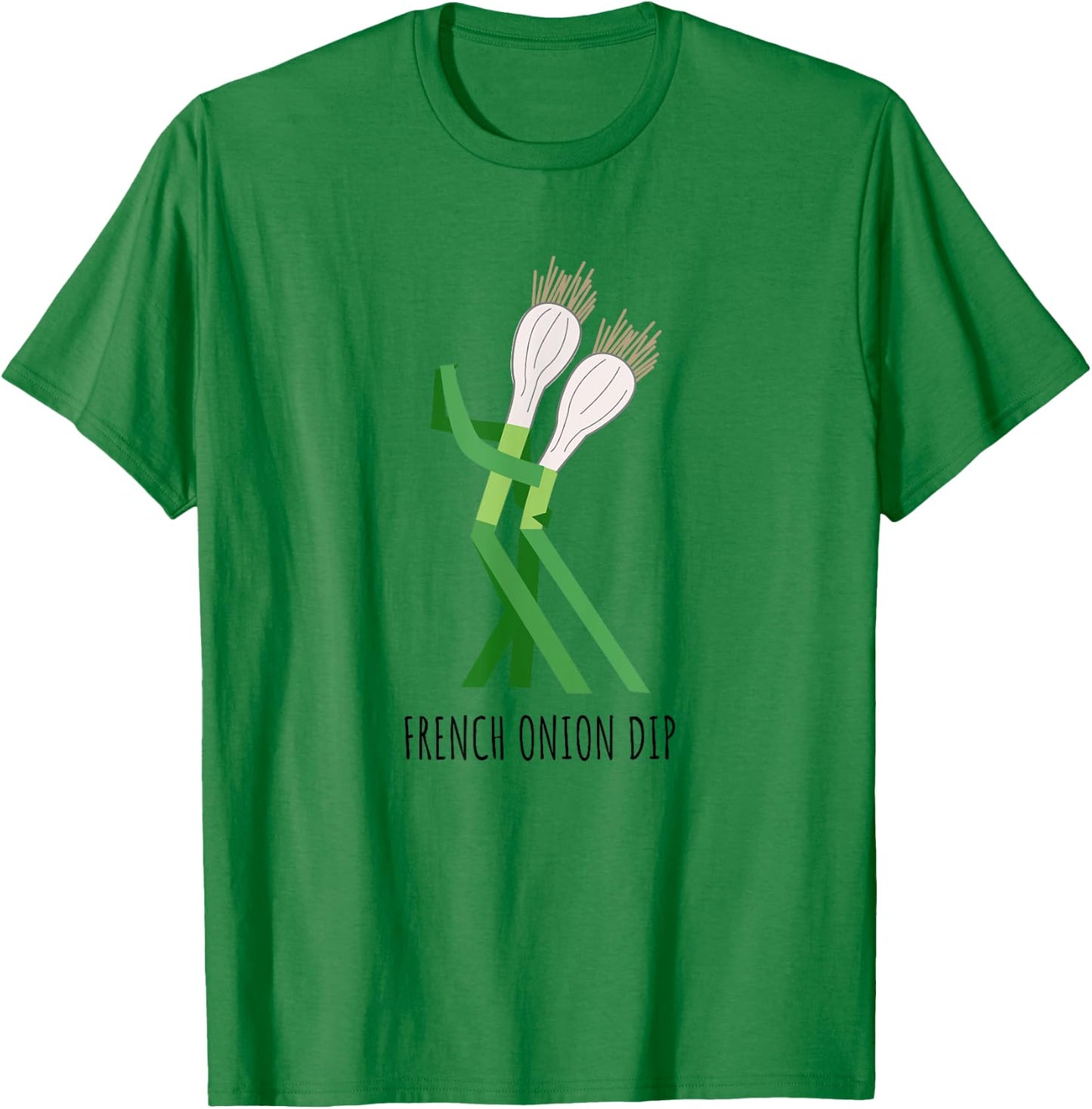 French Onion Dip Cute Play On Words Dad Humor T-Shirt - T-Shirt | Irish Green