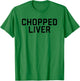 Chopped Liver Shirt T-Shirt - T-Shirt | Irish Green