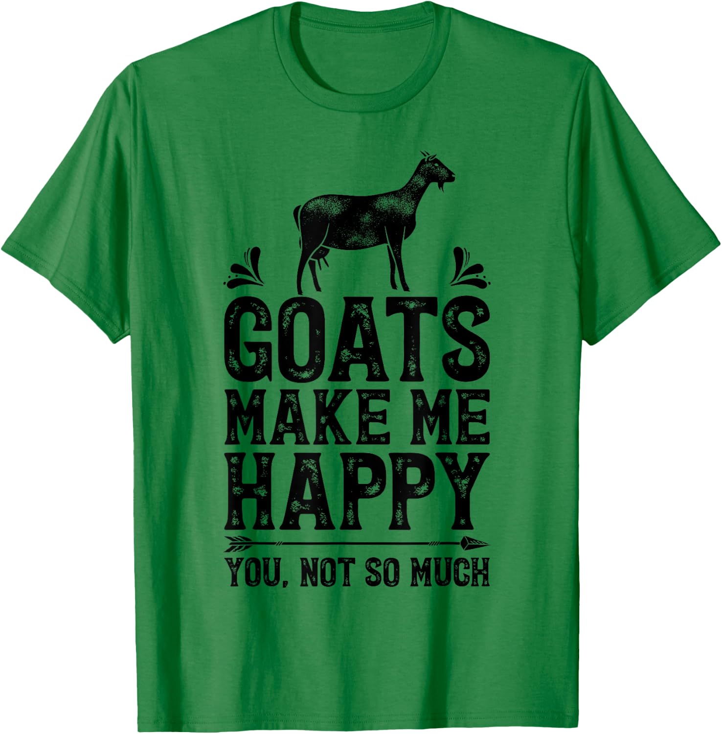 Goat Goats Make Me Happy You Not So Much Funny Farmer Farm T-Shirt - T-Shirt | Irish Green
