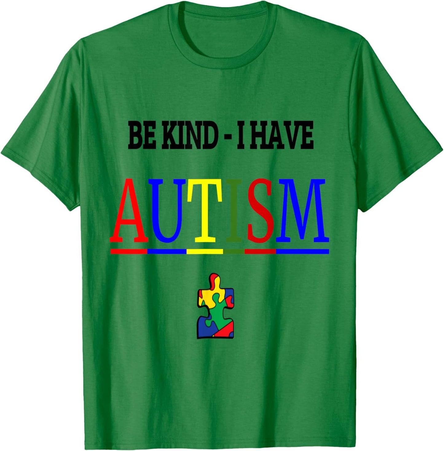 Be Kind I have Autism T-Shirt - T-Shirt | Irish Green