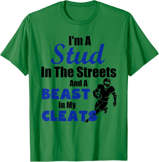 I'm A Stud In The Streets Beast Cleats Football T-Shirt - T-Shirt | Irish Green