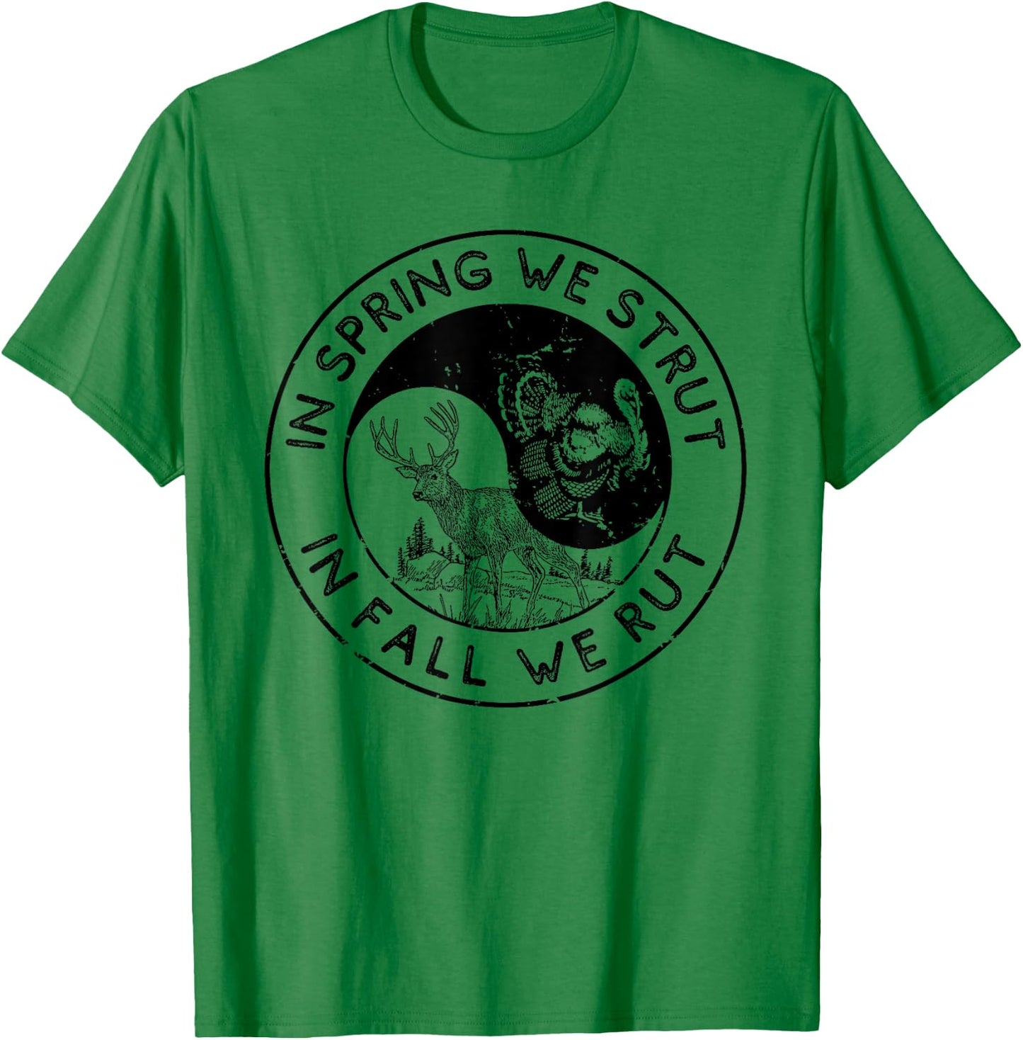 In The Spring We Strut In The Fall We Rut Seasonal Hunter T-Shirt - T-Shirt | Irish Green