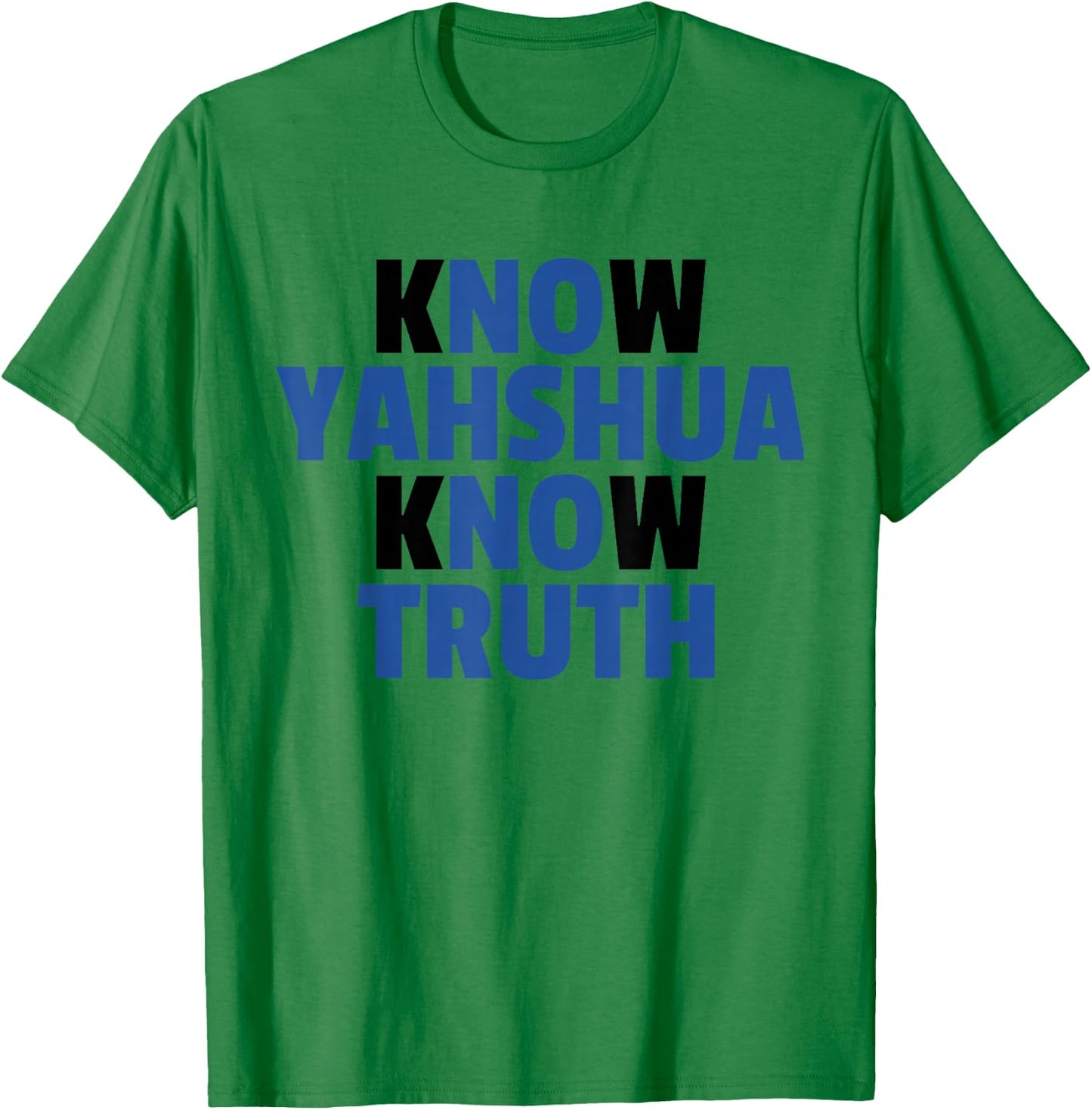 Know Yahshua Know Truth - No Yahshua No Truth T-Shirt - T-Shirt | Irish Green