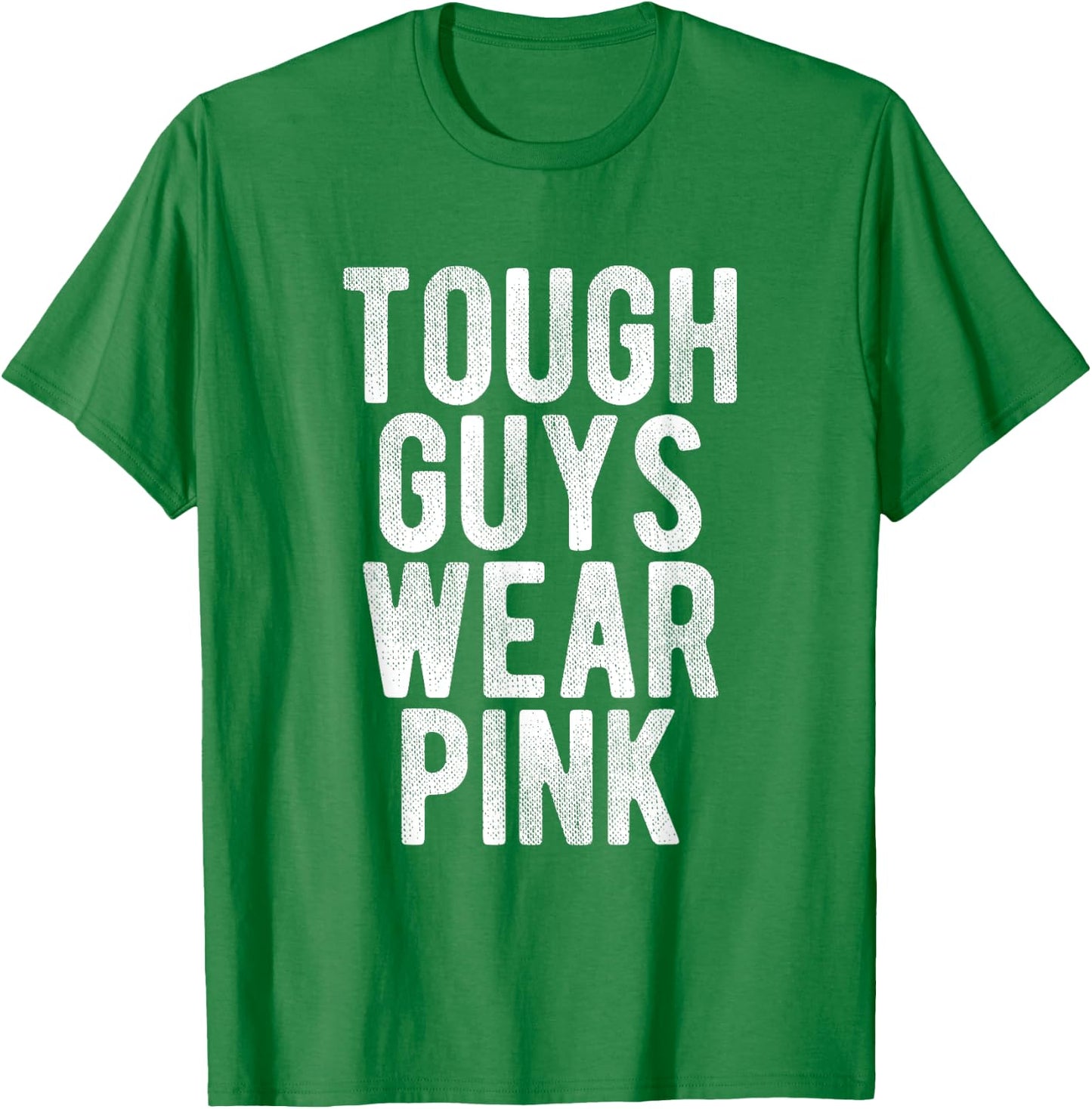 Tough Guys Wear Pink in October Breast Cancer Awareness T-Shirt - T-Shirt | Irish Green