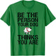Be The Person Your Dog Thinks You Are , Funny Gift T-Shirt - T-Shirt | Irish Green