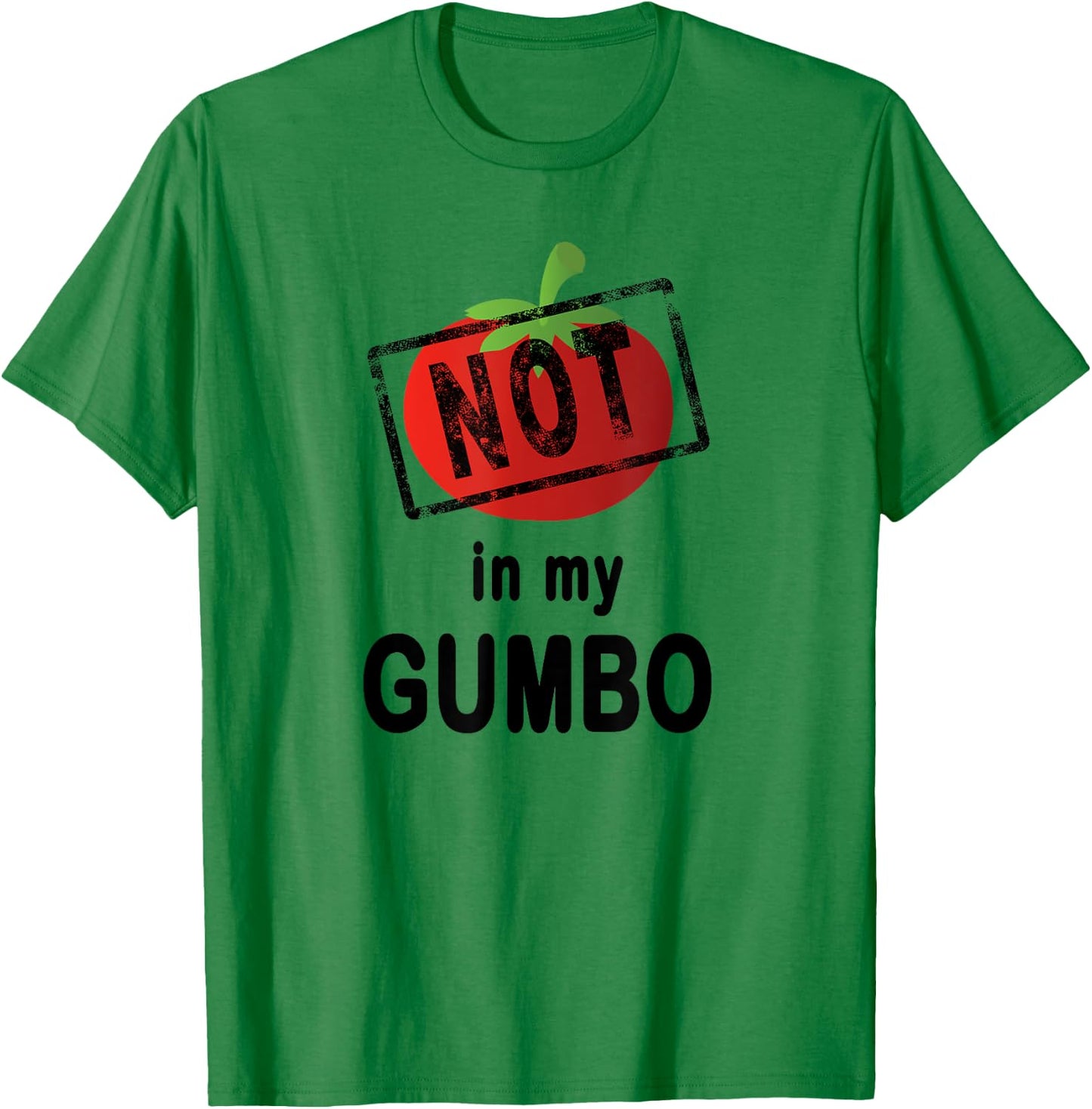 No Tomatoes Not In My Gumbo Cajun Cooking T-Shirt - T-Shirt | Irish Green