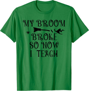 Teacher Witch Halloween My broom Broke So Now I Teach Women T-Shirt - T-Shirt | Irish Green