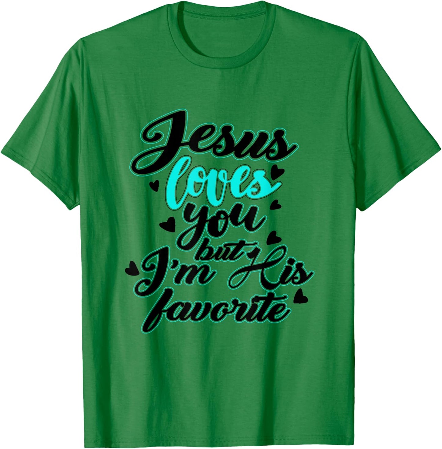 Jesus loves you, but I'm his favourite funny T-Shirt - T-Shirt | Irish Green