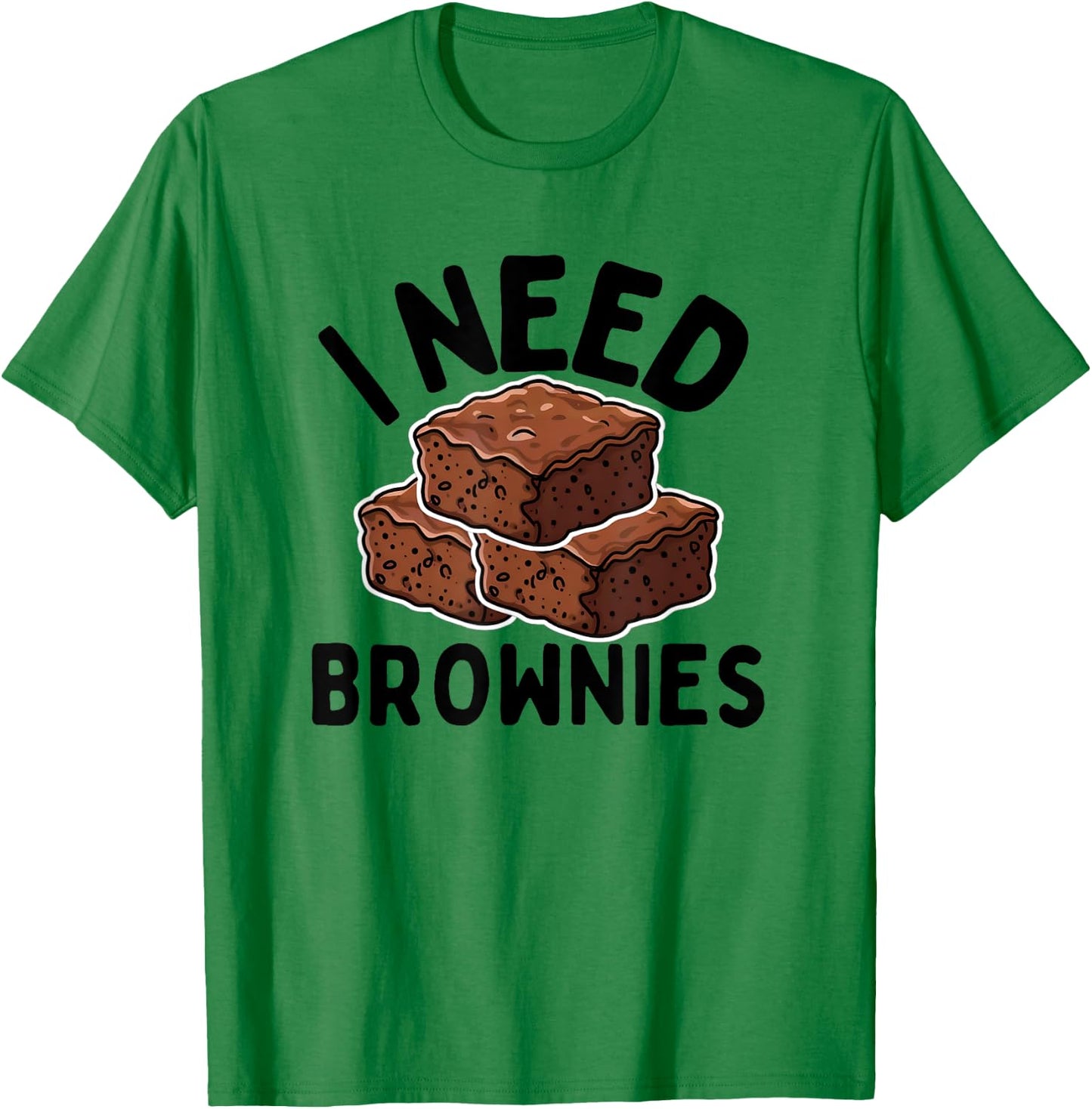 I Need Brownies National Brownie Day Funny Baking T-Shirt - T-Shirt | Irish Green