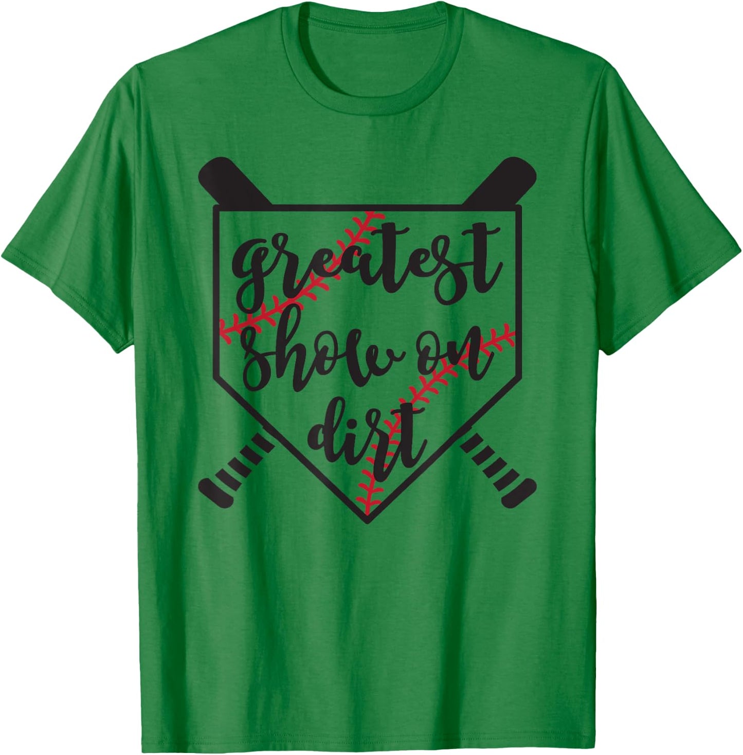 Greatest Show On Dirt Baseball Softball Funny T-Shirt - T-Shirt | Irish Green