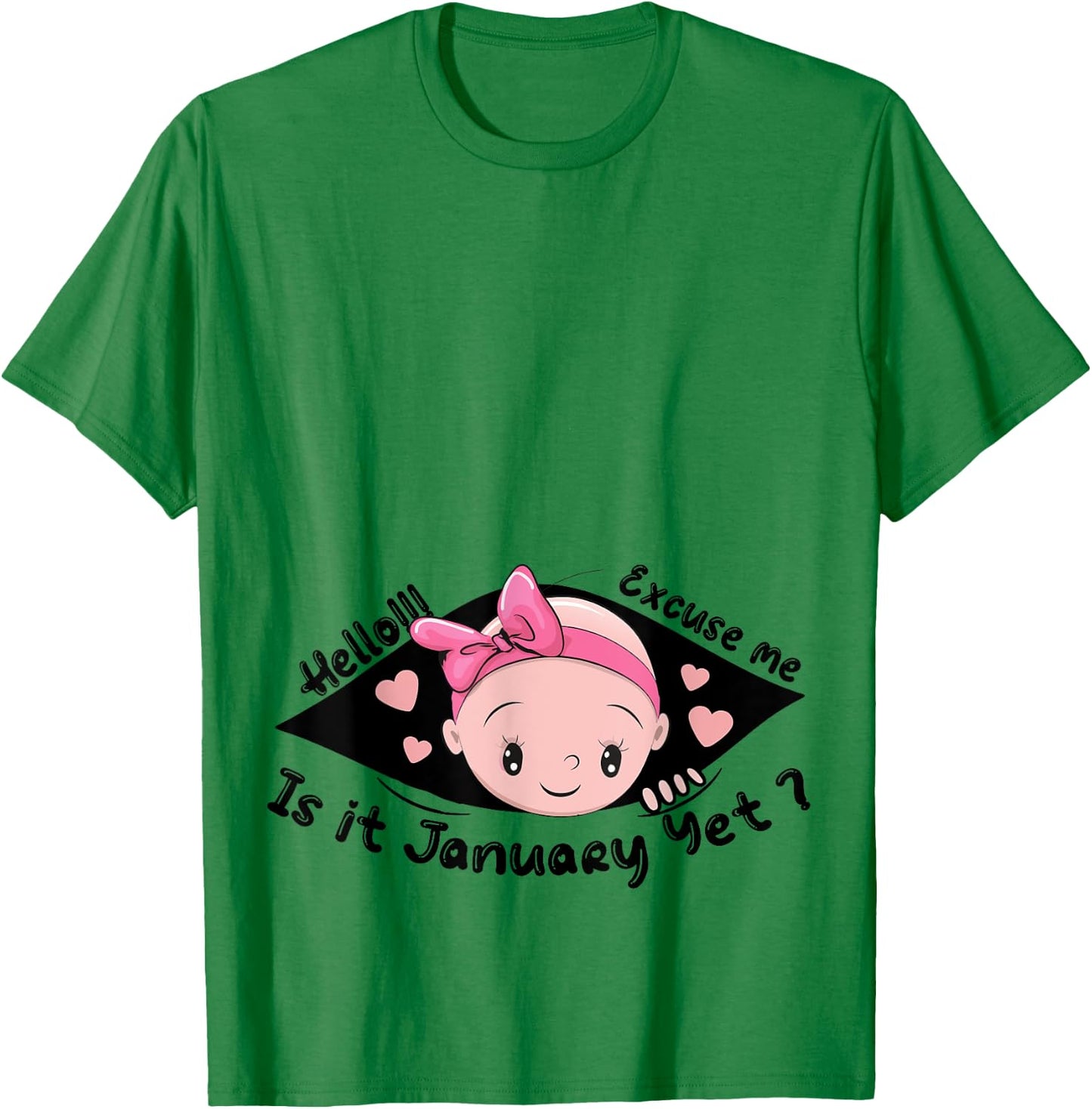 Excuse Me Is It January Yet Pregnancy Baby Announcement T-Shirt - T-Shirt | Irish Green