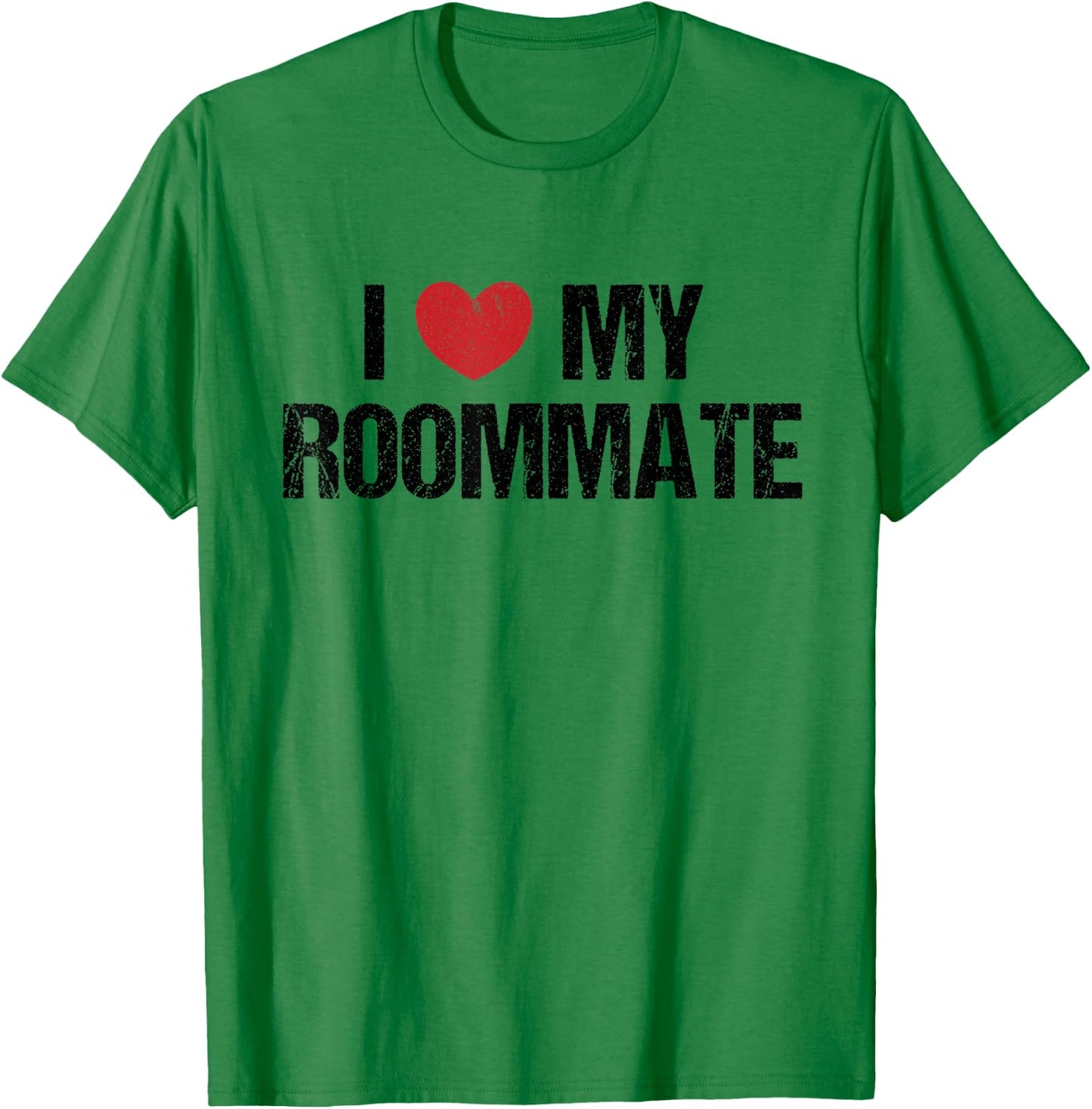 I Love My Roommate Vintage Shirt College Gift T-Shirt - T-Shirt | Irish Green
