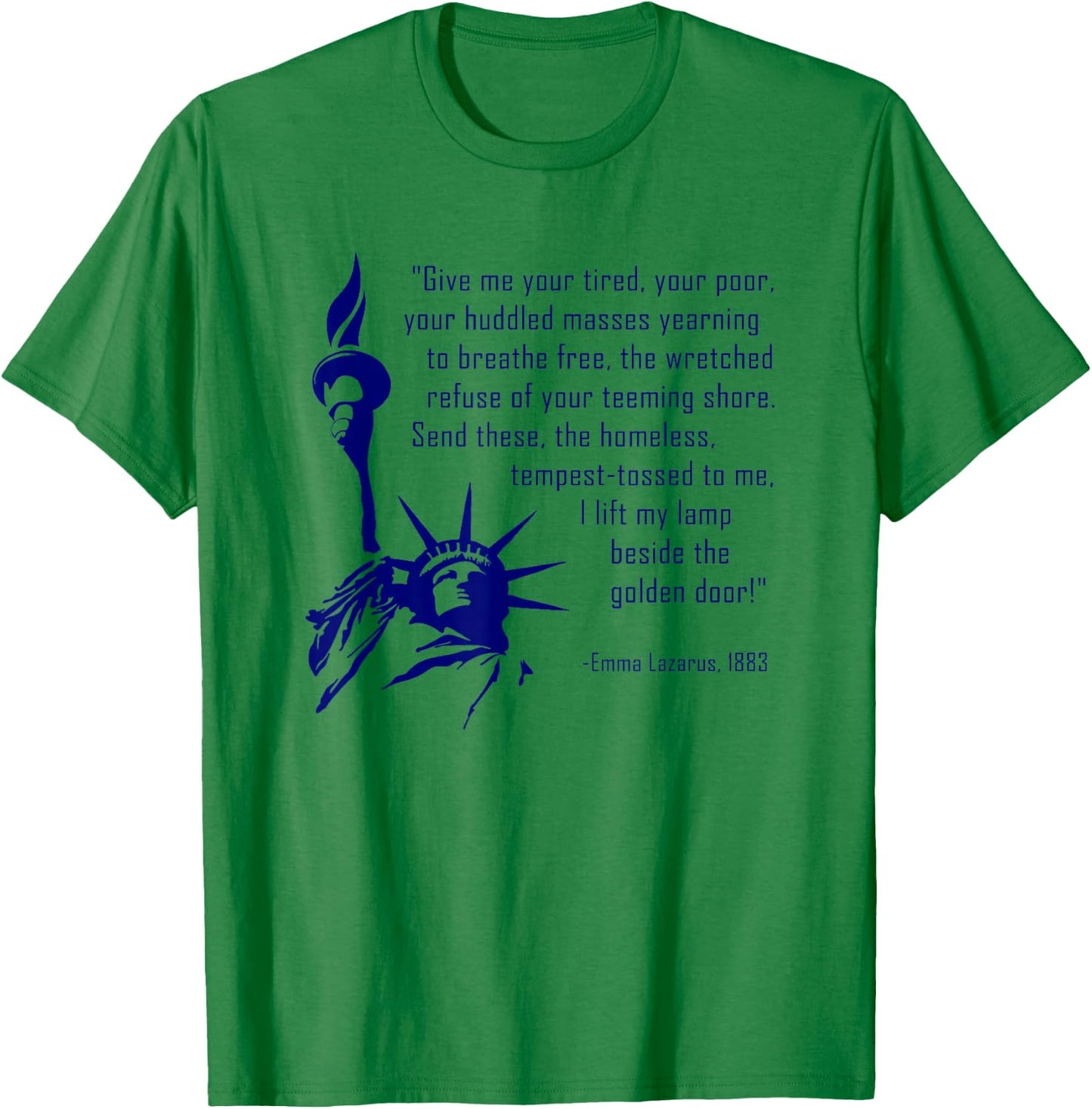 Give Me Your Tired, Your Poor a Statue of Liberty T-Shirt - T-Shirt | Irish Green